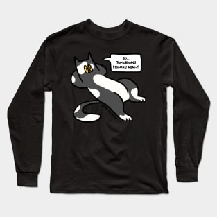 It's Monday again? Long Sleeve T-Shirt